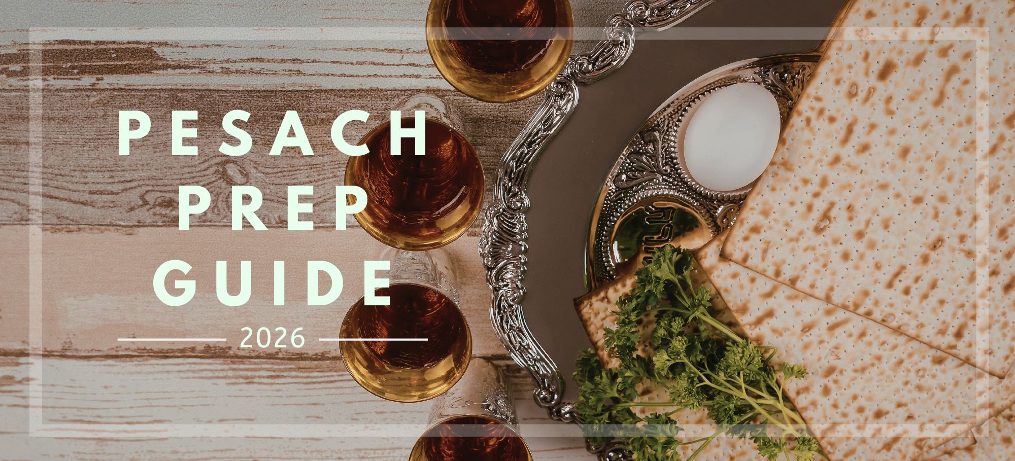 Pesach Prep Guide 2026
